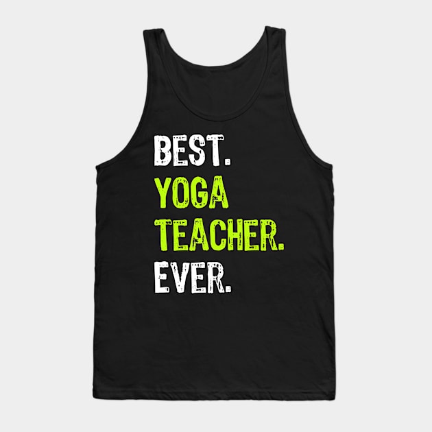 Best YOGA TEACHER Ever Funny Gift Tank Top by DoFro